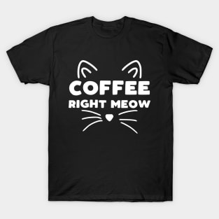 Coffee Right Meow T-Shirt